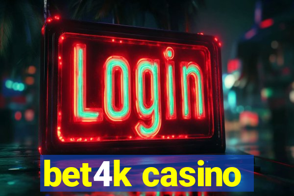 bet4k casino